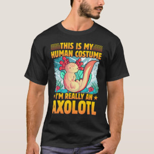 Axolotl Amphibian Sayings 1 T-Shirt