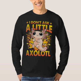 Axolotl Amphibian Sayings 6 T-Shirt