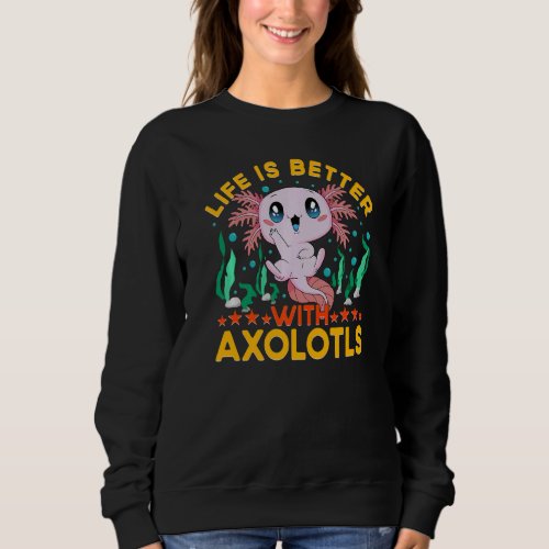Axolotl Amphibian  Sayings Sweatshirt