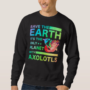 Axolotl Amphibian Sayings Sweatshirt
