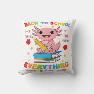 Axolotl Back 2 School Its Fine Im Fine Everything Throw Pillow