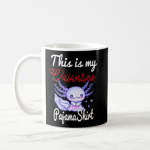 Axolotl Cute This Is My Valentine Pajama Axolotl L Coffee Mug
