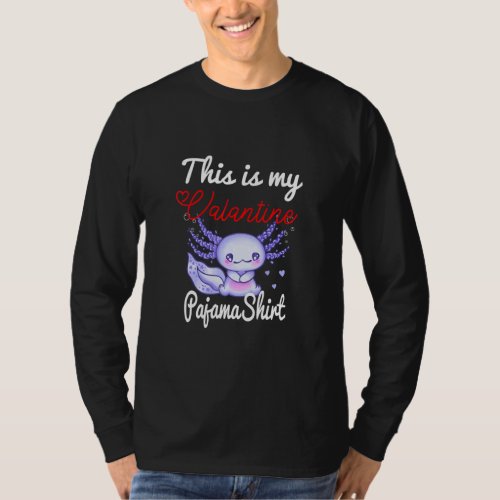 Axolotl Cute This Is My Valentine Pajama Axolotl L T_Shirt