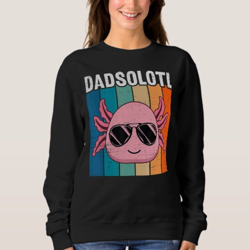 Axolotl Dad With Sunglasses Retro Cool Father Axol Sweatshirt