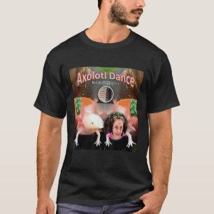 Axolotl Dance by Natalie Thompson T-Shirt
