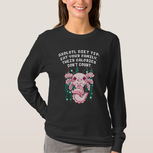 Axolotl Diet Tip Eat Your Family Salamander Humor T_Shirt