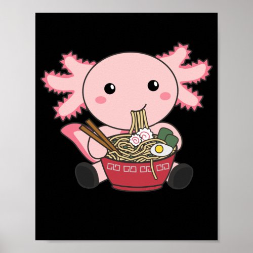 Axolotl Food Ramen Japanese Food Kawaii Animals Po Poster