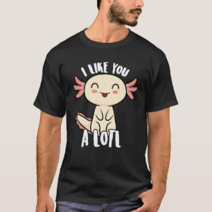 Axolotl For Teens Kids Cute I Like You Alotl T-Shirt