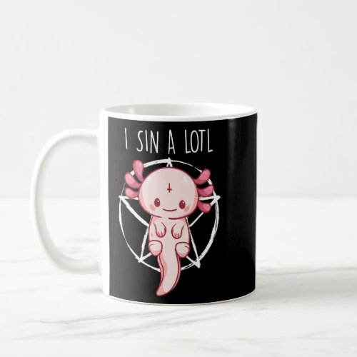 Axolotl  For Women Men  Axolotl Pun I Sin Alotl  Coffee Mug