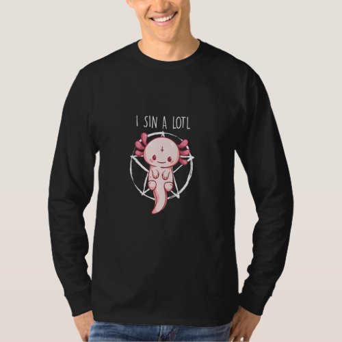 Axolotl  For Women Men  Axolotl Pun I Sin Alotl  T_Shirt