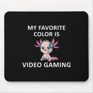 Axolotl Funny Gamer Quote My Favorite Color Is Vid Mouse Pad