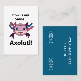 Axolotl How Is My Smile Funny Axolotl 