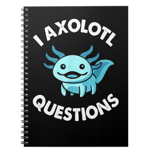 Axolotl I Axolotl Questions Kids Funny Cute Axolot Notebook