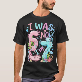 Axolotl I Was 6 Now I'M 7 T-Shirt