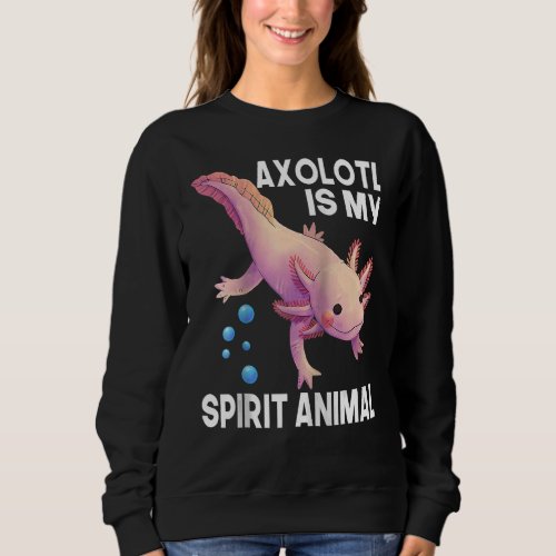 Axolotl Is My Spirit Animal Girls Kids Cute Axolot Sweatshirt