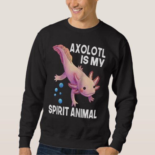 Axolotl Is My Spirit Animal Girls Kids Cute Axolot Sweatshirt