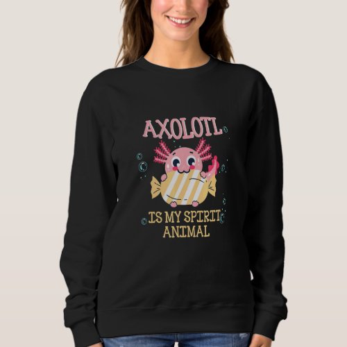 Axolotl Is My Spirit Animal Girls Kids Youth Cute  Sweatshirt