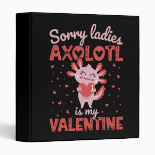Axolotl is my valentine 3 ring binder