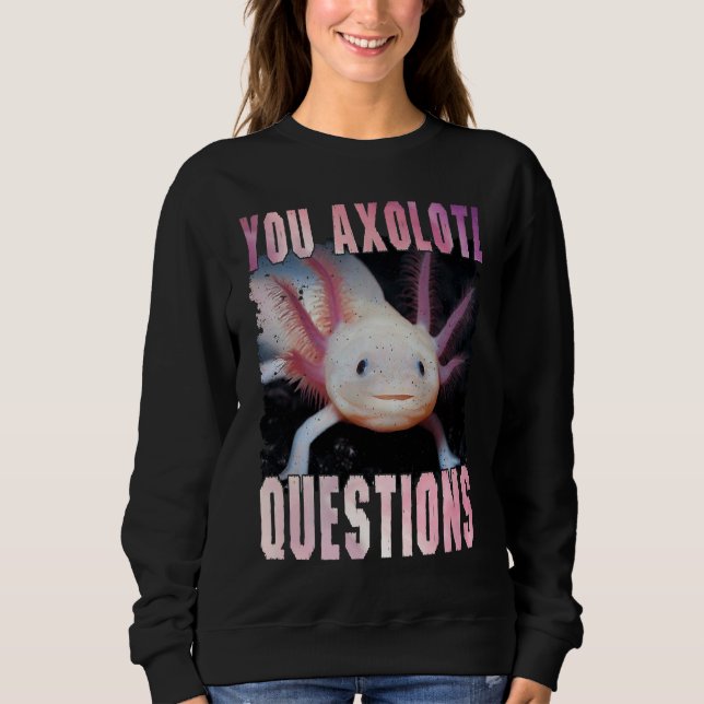 Axolotl is the women Kids who love Axolotl Sweatshirt (Front)