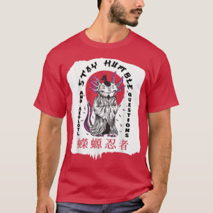 Axolotl Japanese Monk Stay Humble and Axolotl Ques T-Shirt