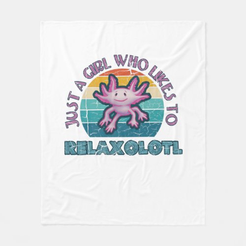 Axolotl Just a Girl who likes to Relaxolotl Relax Fleece Blanket