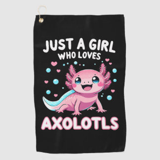 Axolotl Kawaii Just A Girl Who Loves Axolotls Golf Towel