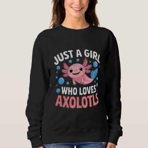 Axolotl Kawaii Just A Girl Who Loves Axolotls Sweatshirt