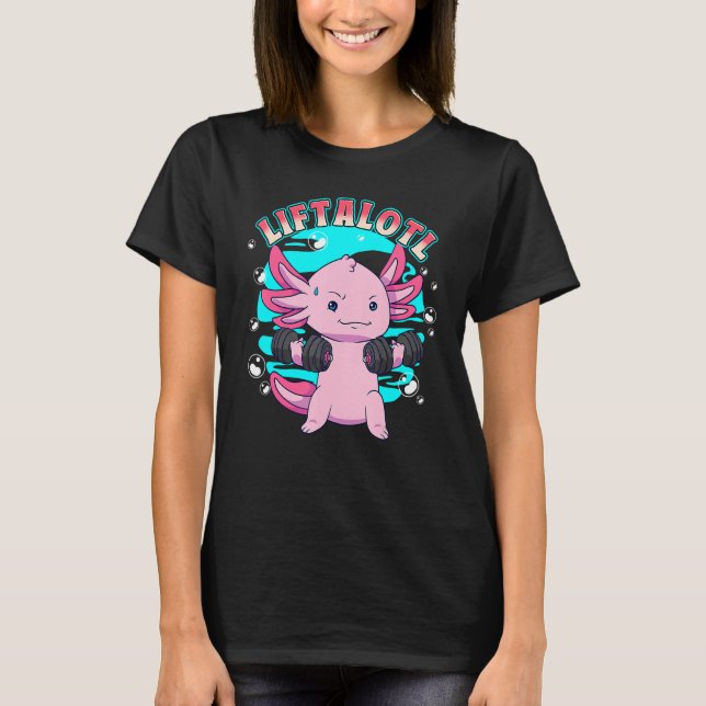 Axolotl Liftsalotl Weightlifting Weightlifter Lift T-Shirt (Front)