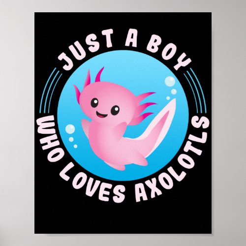 Axolotl Lover Just A Boy Who Loves Axolotls Kawaii Poster