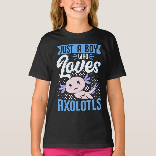 Axolotl Lover Just A Boy Who Loves Axolotls Kawaii T_Shirt