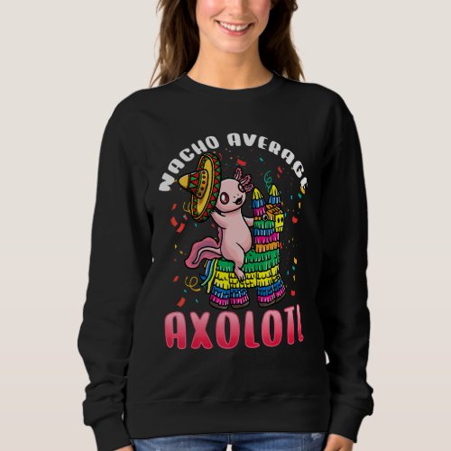 Axolotl On Piata Cinco De Mayo Mexican Festival M Sweatshirt