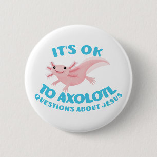 Axolotl questions about Jesus cute christian Button