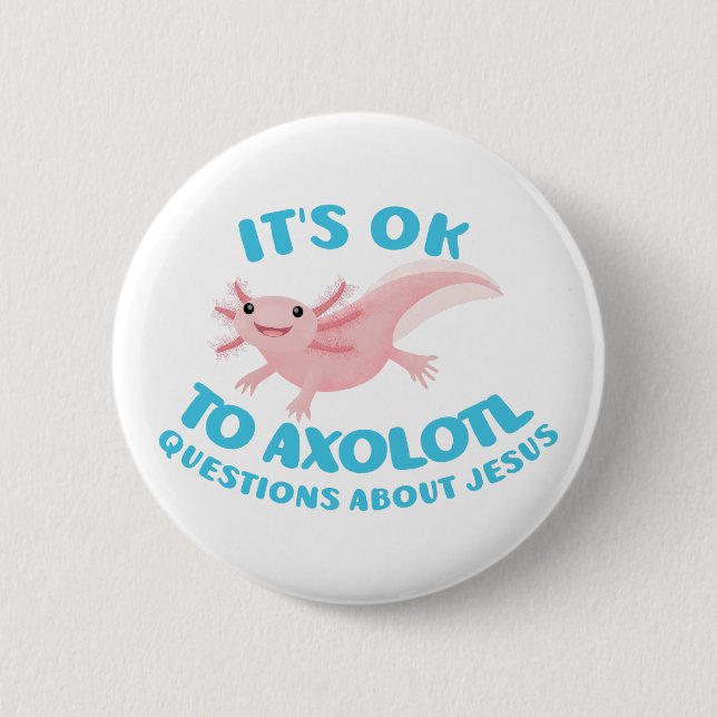 Axolotl questions about Jesus cute christian Button (Front)