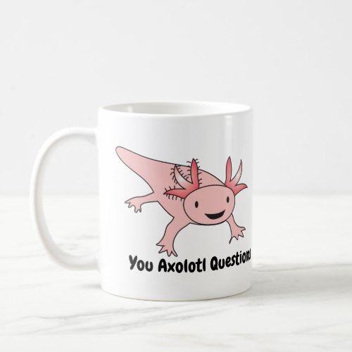 Axolotl Questions Cute Funny Coffee Mug