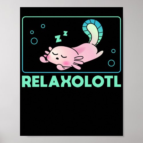Axolotl Relaxing Relaxolotl Kawaii Poster