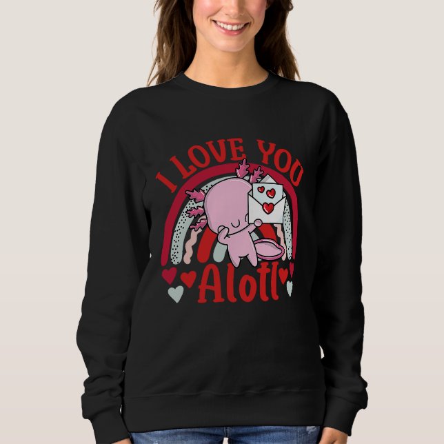 Axolotl Valentine's Day 2023 I Love You Alotl Rain Sweatshirt (Front)