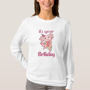Axolotl Wishes Happy Birthday To You Axolotls T-Shirt