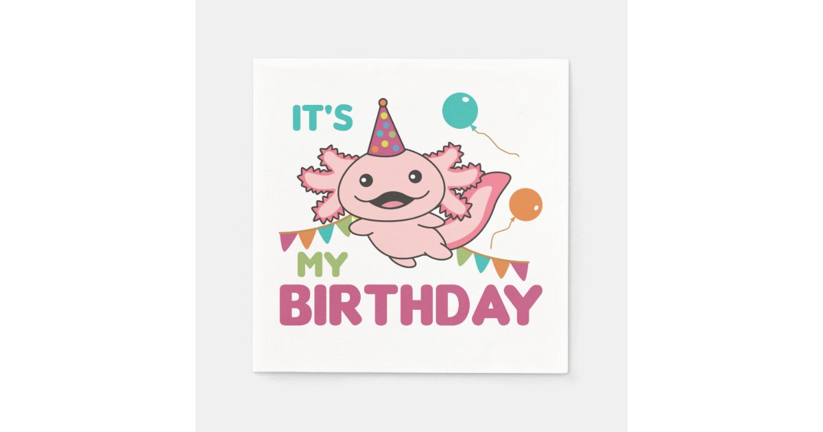 Axolotl Wishes It's My Birthday Cute Axolotls Napk Napkins | Zazzle