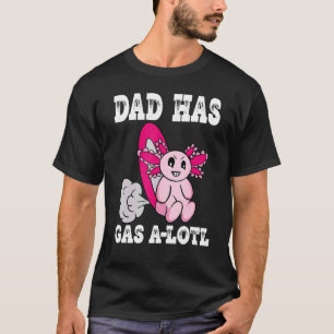 Axolotl with Gas Dad Has Gas Farting Dad T-Shirt