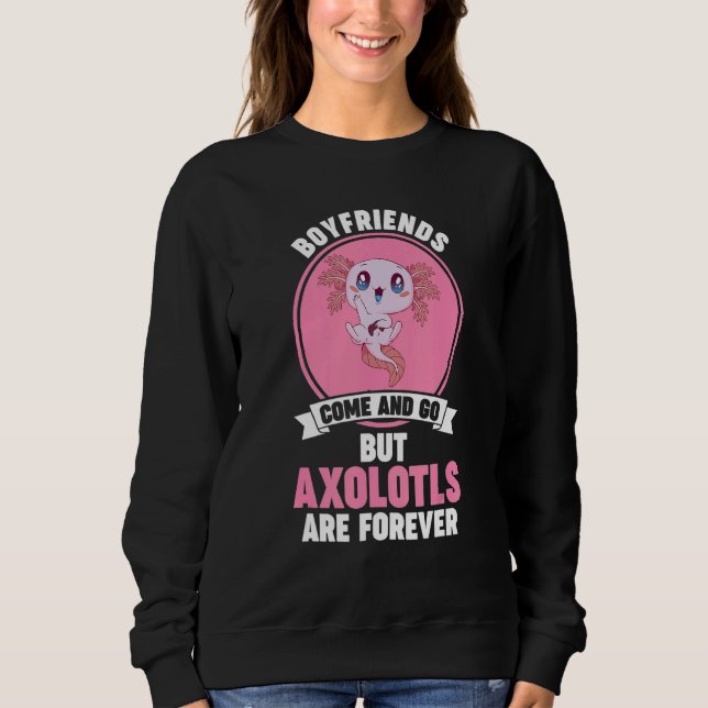 Axolotls are forever Axolotl Sweatshirt (Front)