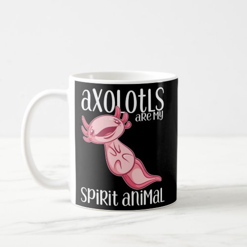 Axolotls Are My Spirit Animal Axolotl Coffee Mug