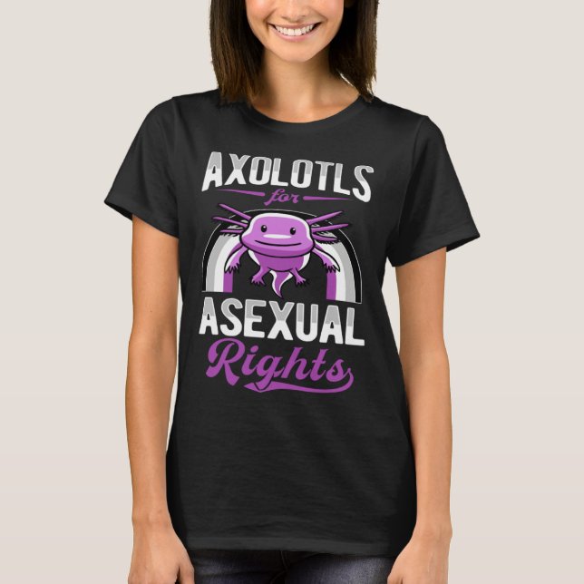 Axolotls For Asexual Rights Asexual Pride Rainbow  T-Shirt (Front)