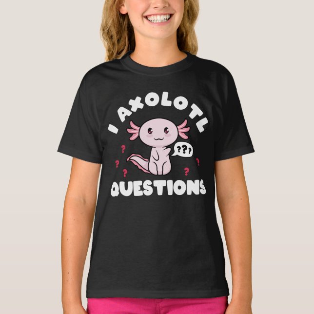 Axolotls I Axolotl Questions Kawaii T-Shirt (Front)