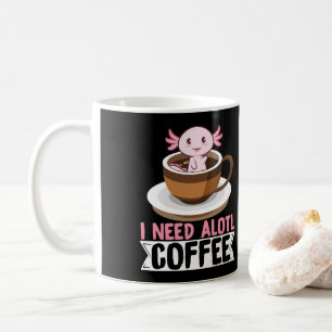 Axolotls I Need Alotl Coffee Kawaii Coffee Mug