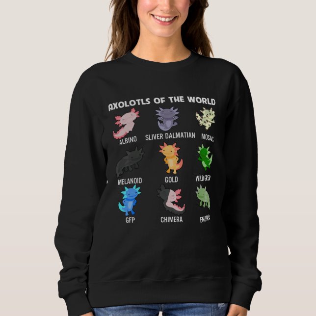 Axolotls Of The World Cute Axolotl Fish Sweet Anim Sweatshirt (Front)