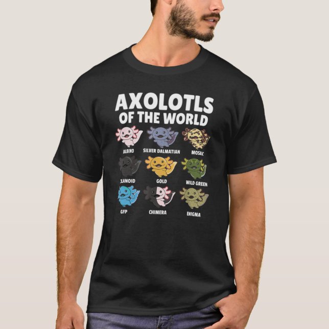 Axolotls Of The World Salamander Humor Sarcastic F T-Shirt (Front)