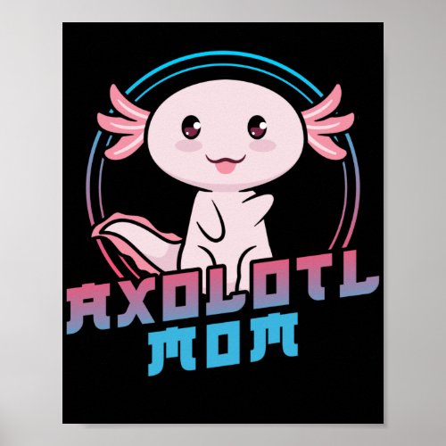 Axolots Lover Pet Animal Axolotl Mom Kawaii Poster