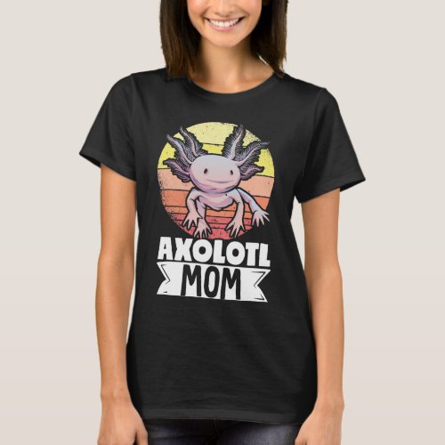 Axolots Lover Pet Animal Axolotl Mom Kawaii T_Shirt