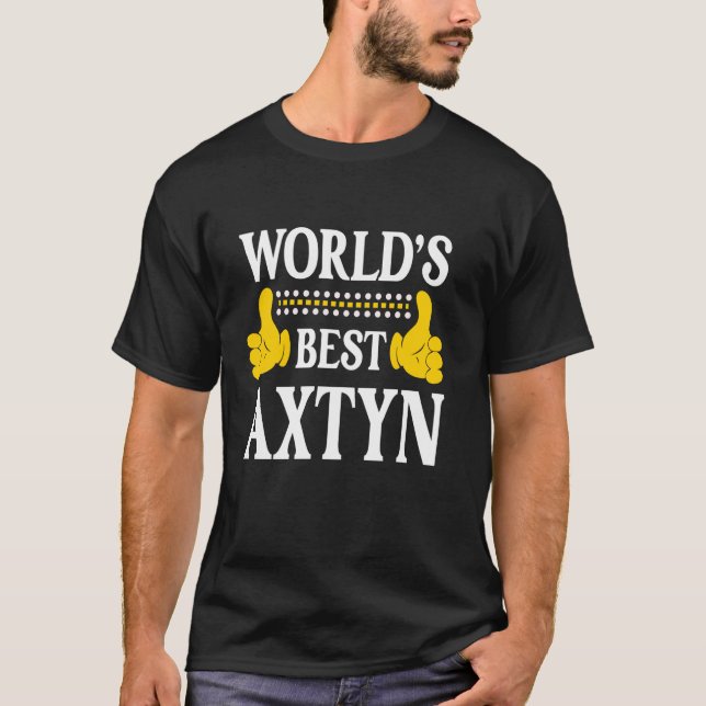 Axtyn Personal Name Funny First Name World's Best  T-Shirt (Front)