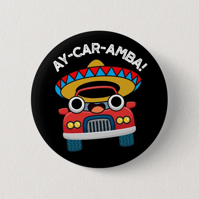 Ay-Car-Amba Funny Mexican Car Pun Dark BG Button (Front)